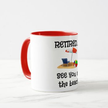 Retired...see You At The Beach Mug by RetirementGiftStore at Zazzle