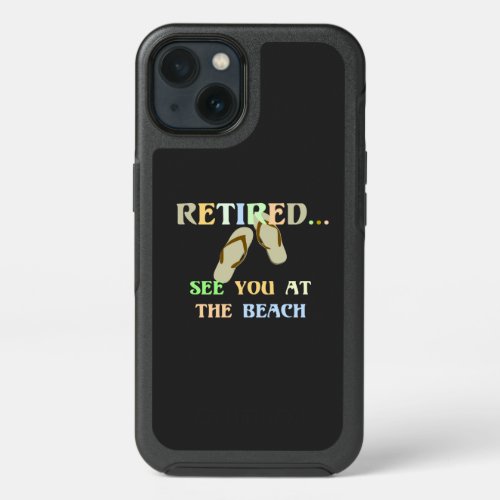 Retired _ See You at the Beach iPhone 13 Case