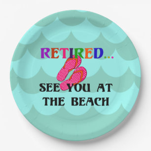Retired...see you at the beach paper plates