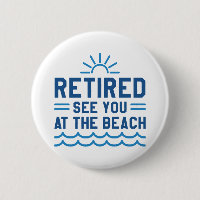 Retired See You At The Beach