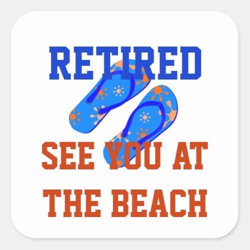 Retired _ See You at the Beach Square Sticker