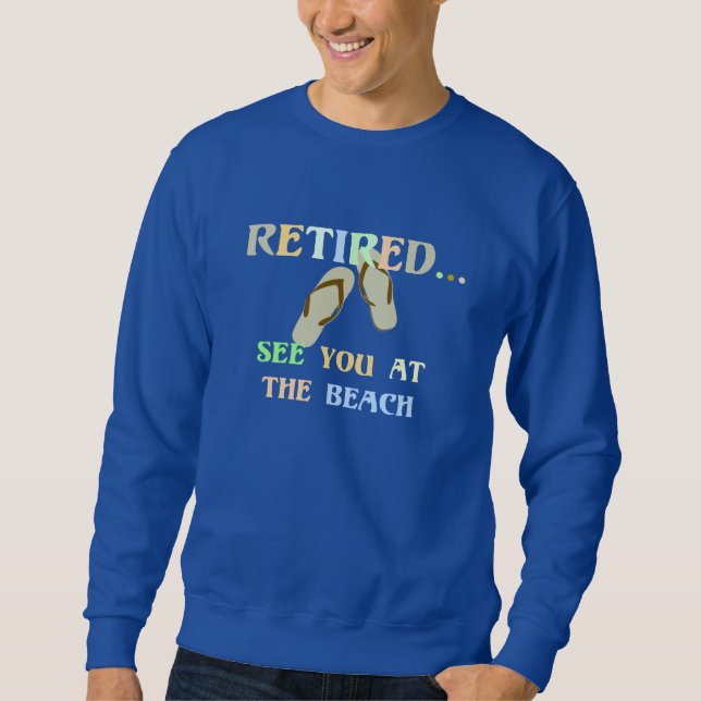 Retired - See You at the Beach Sweatshirt (Front)