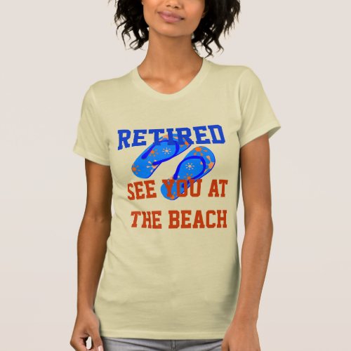 Retired _ See You at the Beach T_Shirt