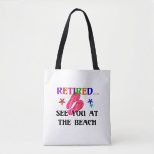 Retired...See You at the Beach Tote Bag