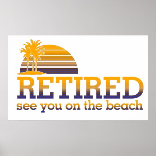 Retired See You On The Beach Poster