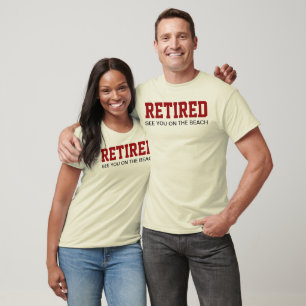 RETIRED See you on the beach T-Shirt