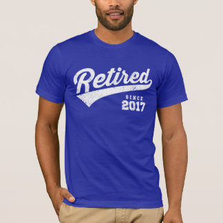 Retired Since 2017 T-Shirt
