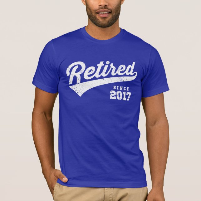 Retired Since 2017 T-Shirt (Front)