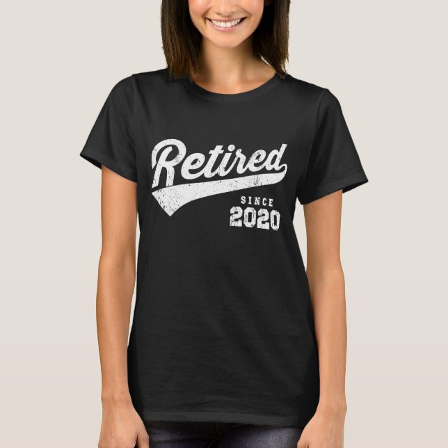 Retired Since 2020 T-Shirt (Front)