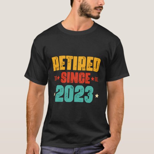 Retired Since 2023 Retired 2023 Not My Problem Any T_Shirt