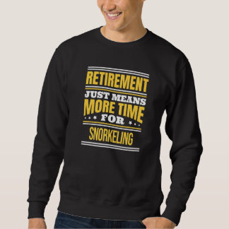 Retired Snorkeling Saying Retirement Sweatshirt
