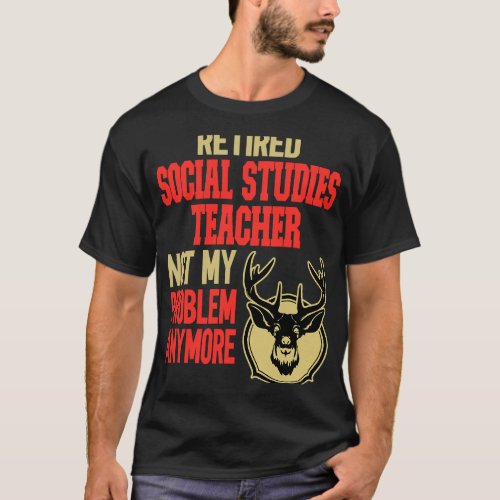 Retired Social Studies Teacher Deer Hunting T_Shirt