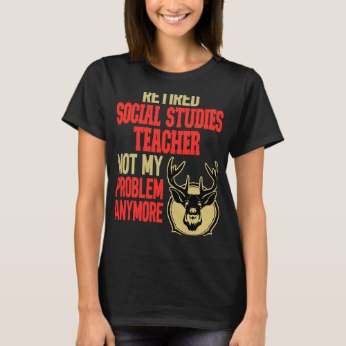 Retired Social Studies Teacher Deer Hunting T_Shirt