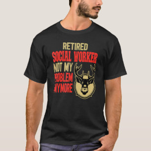 Retired Social Worker Deer Hunting T-Shirt