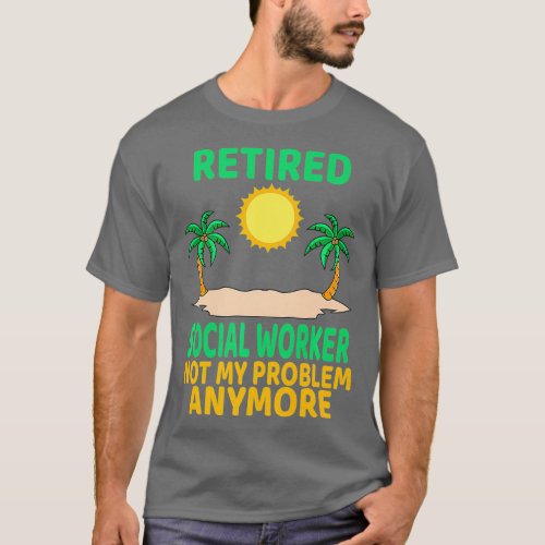 Retired Social Worker Funny Retirement Party T_Shirt