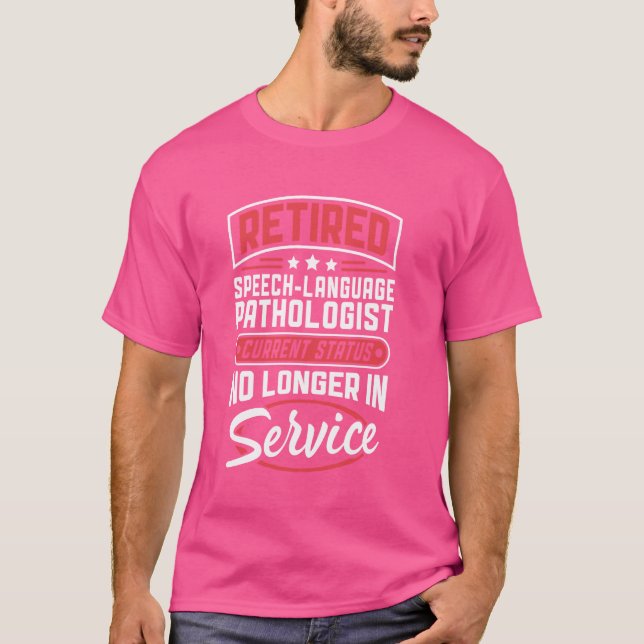Retired Speech-language Pathologist No Longer In S T-Shirt (Front)