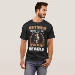 Retired Spend Whole Day With Beagle Dog Tshirt Retired Spend Whole Day With Beagle Dog Tshirt