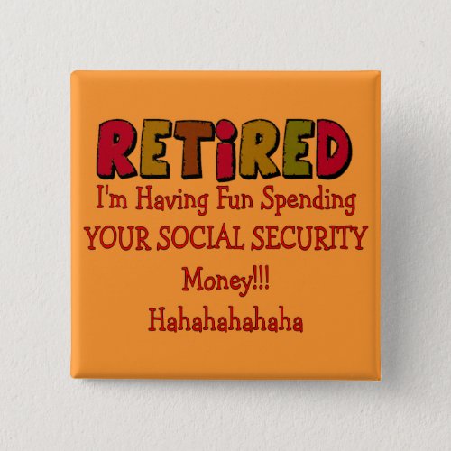 Retired __Spending Your Social Security Pinback Button
