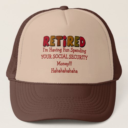 Retired __Spending Your Social Security Trucker Hat