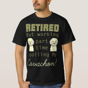 Retired Spoiling Cavachon Gift T-Shirt