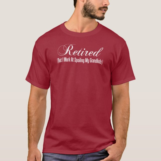 Retired Spoiling Grandkids T-Shirt (Front)