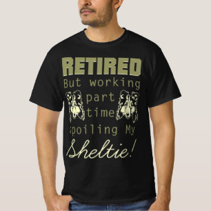 Retired Spoiling Sheltie Gift T-Shirt