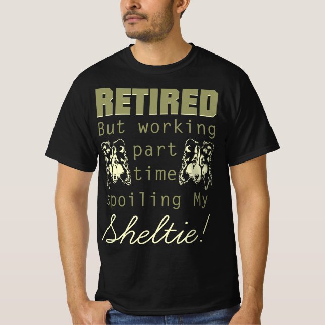 Retired Spoiling Sheltie Gift T-Shirt (Front)