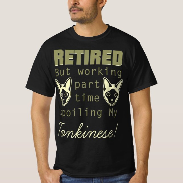 Retired Spoiling Tonkinese Gift T-Shirt (Front)