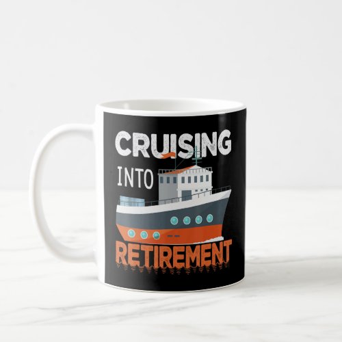 Retired Summer Vacation Cruising Into Retirement C Coffee Mug