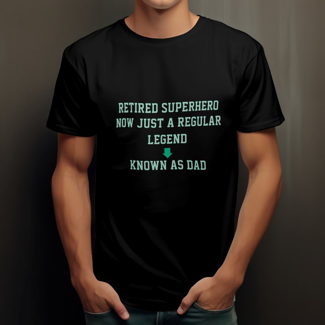 Retired Superhero Now Just a Regular Legend  T-Shirt (Creator Uploaded)
