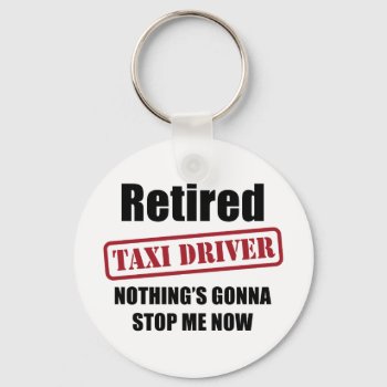 Retired Taxi Driver Keychain by Iantos_Place at Zazzle