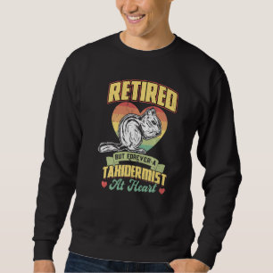 Retired Taxidermist Taxidermy Sweatshirt