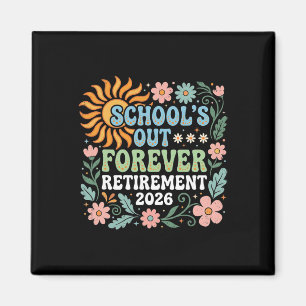 Retired Teacher 2026 Schools Out Forever Teacher R Magnet