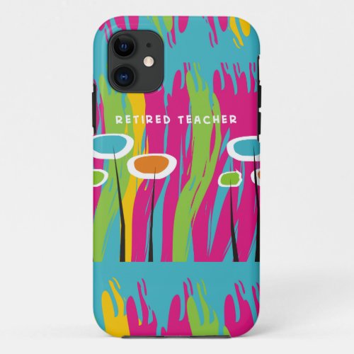 Retired Teacher Appreciation Gifts iPhone 11 Case