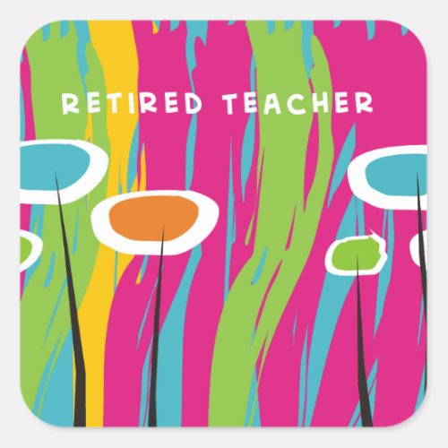 Retired Teacher Appreciation Gifts Square Sticker