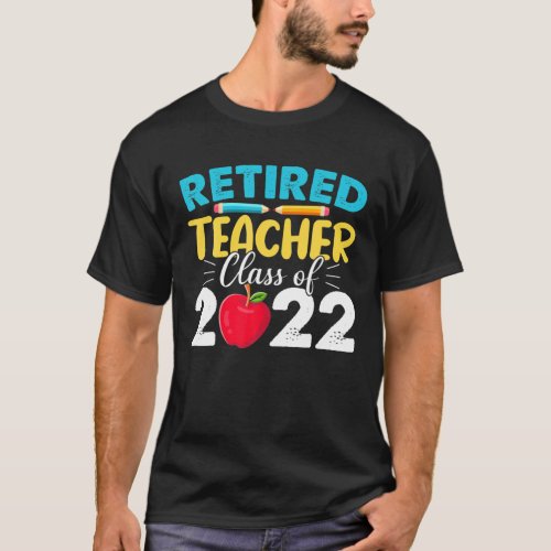 Retired Teacher Class Of 2022 _ Teacher Retirement T_Shirt