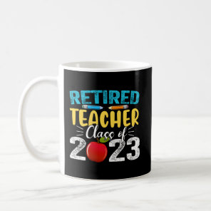 Retired Teacher Class Of 2023 Retiret 2023 Coffee Mug