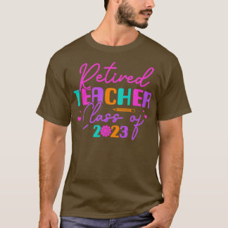 Retired Teacher Class Of 2023 Teacher Retirement T-Shirt