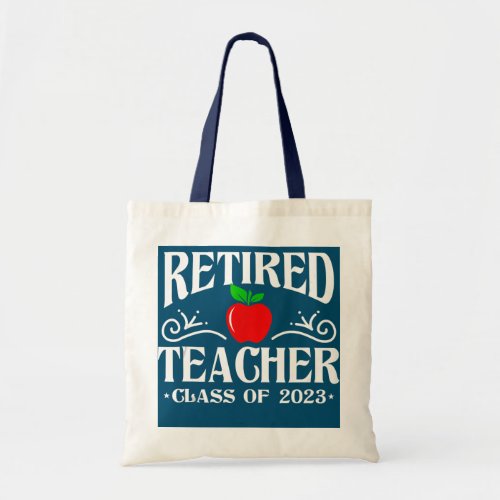 Retired Teacher Class Of 2023 Teacher Retirement  Tote Bag