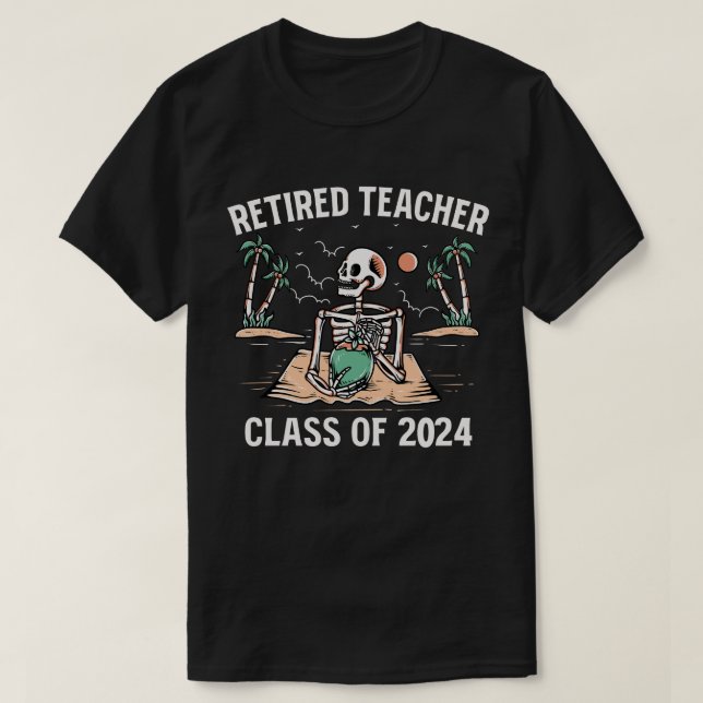 Retired Teacher Class Of 2024 Teachers Retirement T-Shirt (Design Front)