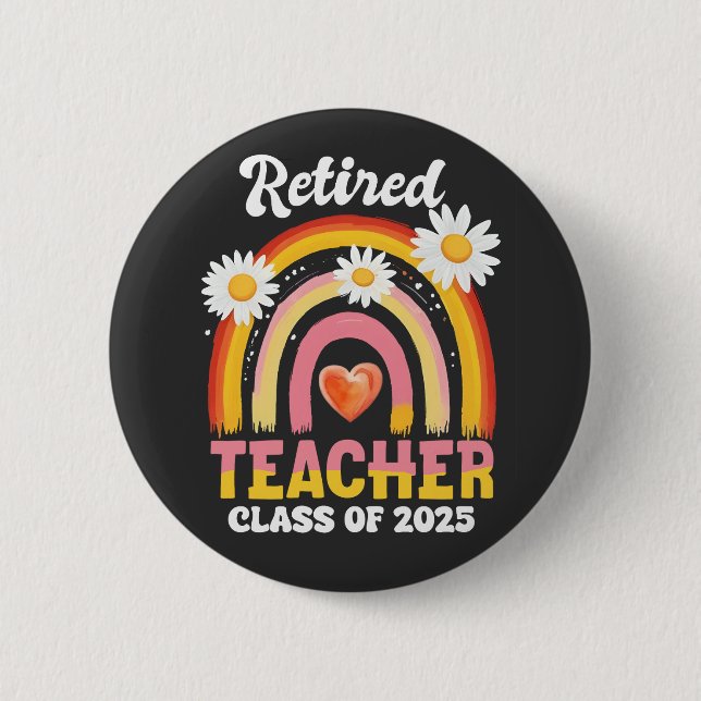 Retired Teacher Class Of 2025 Teachers Retirement Button (Front)