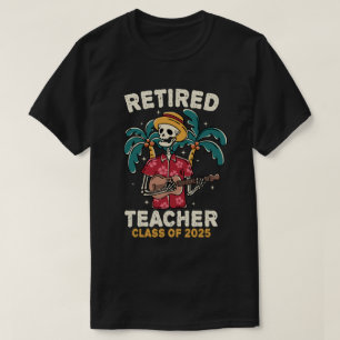 Retired Teacher Class Of 2025 Teachers Retirement T-Shirt