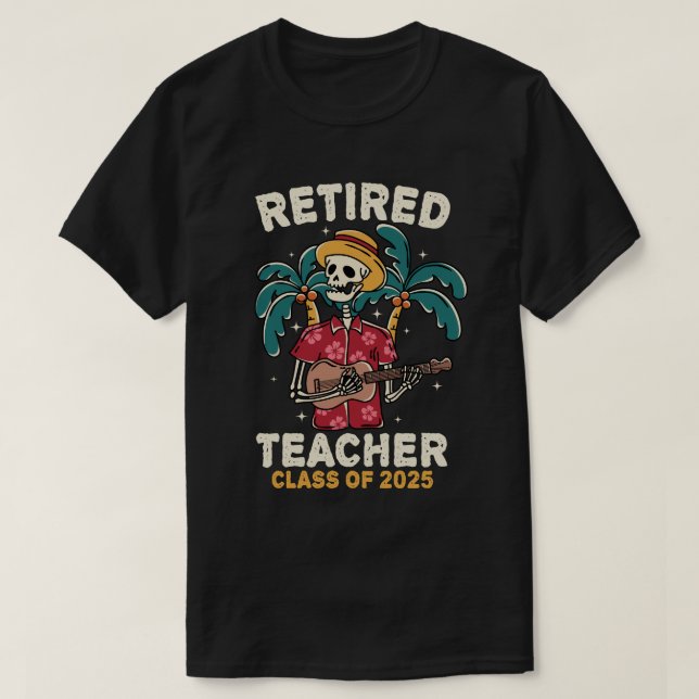 Retired Teacher Class Of 2025 Teachers Retirement T-Shirt (Design Front)