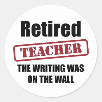 Retired Teacher Classic Round Sticker by Iantos_Place at Zazzle