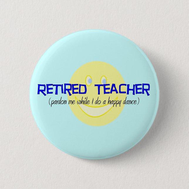 Retired Teacher "Doing The Happy Dance" Pinback Button (Front)