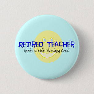 Retired Teacher "Doing The Happy Dance" Pinback Button