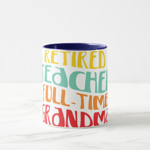 Retired Teacher Full Time Grandma Mug