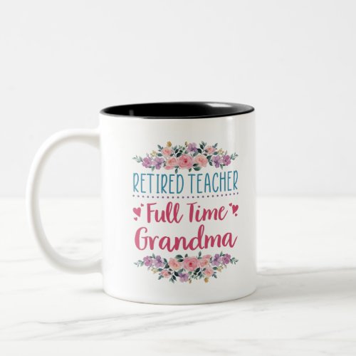 Retired Teacher Full Time Grandma Two_Tone Coffee Mug