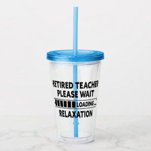 Retired Teacher, Funny Retirement Gift For Teacher Acrylic Tumbler