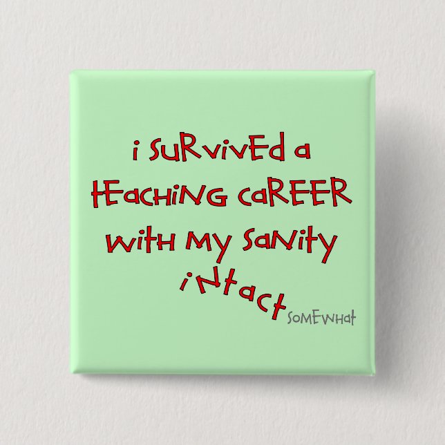 Retired Teacher Gifts, Hilarious Sayings Pinback Button (Front)